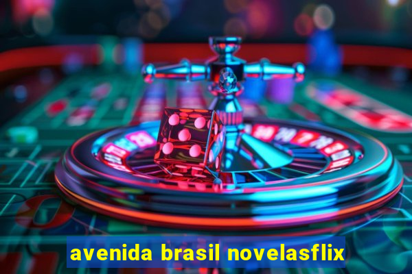 avenida brasil novelasflix